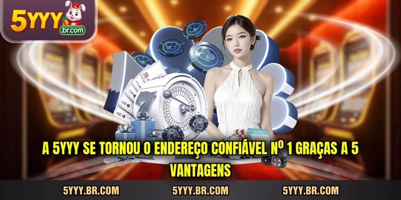 A 5YYY se tornou o endereço confiável nº 1 graças a 5 vantagens