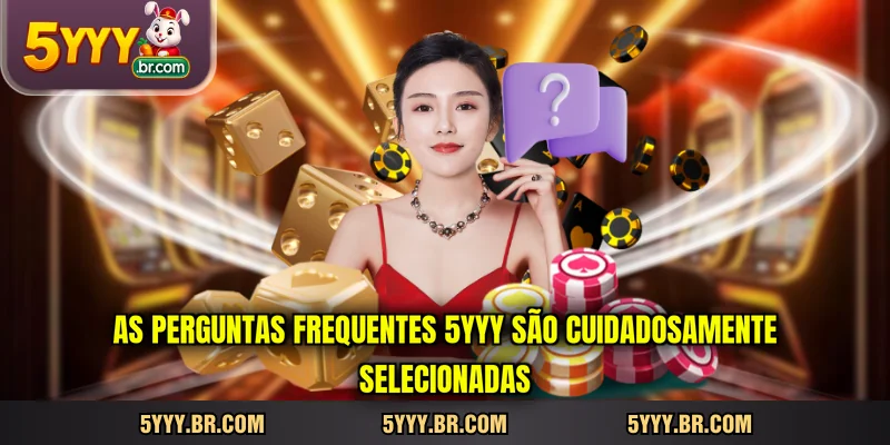 as-perguntas-frequentes-5yyy-sao-cuidadosamente-selecionadas