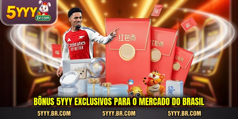 Bônus 5YYY exclusivos para o mercado do Brasil