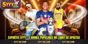 esportes-5yyy-5-nomes-populares-no-lobby-de-apostas