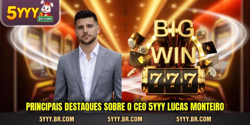 principais-destaques-sobre-o-ceo-5yyy-lucas-monteiro